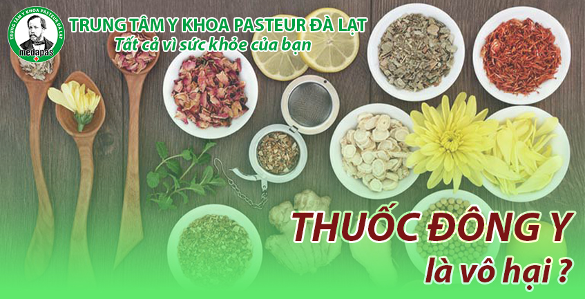CÓ PHẢI “THUỐC ĐÔNG Y LÀ VÔ HẠI” ?